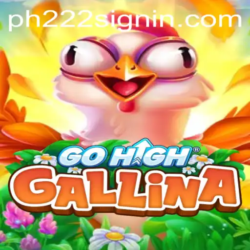 Discovering GoHighGallina: A New Gaming Sensation in the World of PH222.COM