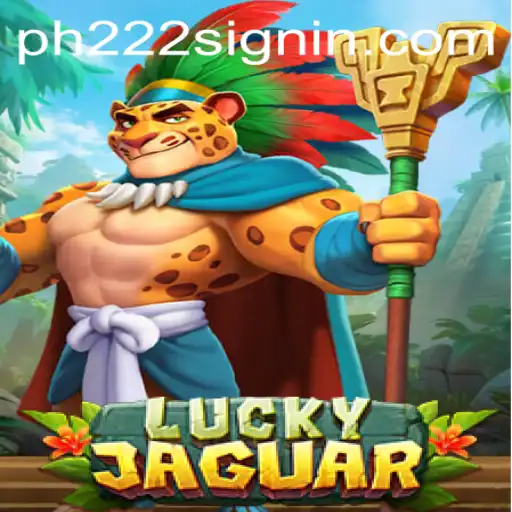 Exciting Adventures Await with LuckyJaguar: Master the Thrilling Game at PH222.COM